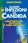 Guarire le infezioni da candida. Caratteristiche, diagnosi e cure naturali. E-book. Formato EPUB ebook di Valerio Pignatta