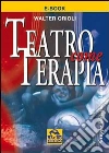 Teatro come terapia. E-book. Formato EPUB ebook di Walter Orioli