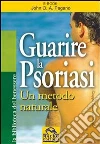 Guarire la psoriasi. Un metodo naturale. E-book. Formato PDF ebook di John O.A. Pagano