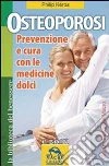Osteoporosi. Prevenzione e cura con le medicine dolci. E-book. Formato PDF ebook di Philip Kéros