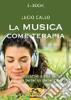 La musica come terapia. E-book. Formato EPUB ebook