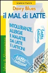 Il mal di latte. Intolleranze, allergie e malattie da latte e latticini. E-book. Formato PDF ebook di Lorenzo Acerra