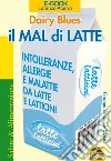 Il mal di latte: Intolleranze, allergie e malattie da latte e latticini. E-book. Formato EPUB ebook di Lorenzo Acerra