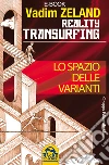 Reality Transurfing. Lo spazio delle varianti. E-book. Formato EPUB ebook di Vadim Zeland