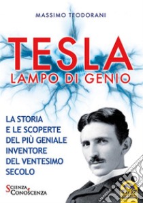 Tesla - Lampo di genio. E-book. Formato EPUB ebook di Massimo Teodorani