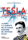 Tesla lampo di genio: La storia e le scoperte del più geniale inventore del ventesimo secolo. E-book. Formato EPUB ebook di Massimo Teodorani