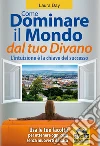 Dominare il mondo dal tuo divano: L'intuizione è la chiave del successo. E-book. Formato EPUB ebook di Laura Day