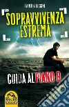 Sopravvivenza estrema: Guida al piano B. E-book. Formato PDF ebook