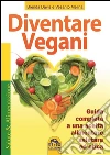 Diventare vegani. Guida completa a una scelta alimentare salutare ed etica. E-book. Formato EPUB ebook di Brenda Davis