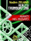 Reality Transurfing - Avanti nel passato. E-book. Formato EPUB ebook di Vadim Zeland
