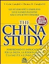The China Study: Lo studio più completo sull'alimentazione mai condotto finora - Sorprendenti implicazioni per la dieta, la perdita di peso e la salute a lungo termine. E-book. Formato PDF ebook