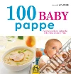 100 baby pappe: L'alimentazione naturale nel primo anno di vita. E-book. Formato EPUB ebook di Silvia Strozzi