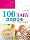 100 baby pappe: L'alimentazione naturale nel primo anno di vita. E-book. Formato EPUB ebook di Silvia Strozzi