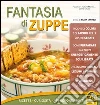 Fantasia di Zuppe: Ricette - Curiosità - Approfondimenti. E-book. Formato EPUB ebook di Silvia Strozzi