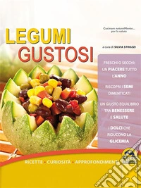 Legumi gustosi: Ricette - Curiosità - Approfondimenti. E-book. Formato PDF ebook