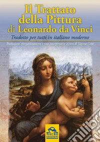 Il Trattato della Pittura di Leonardo da Vinci: Tradotto per tutti in italiano moderno. E-book. Formato PDF ebook