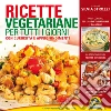 Ricette vegetariane per tutti i giorni. Ricette, curiosità, approfondimenti. E-book. Formato PDF ebook di Strozzi S. (cur.)