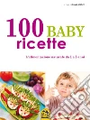100 Baby Ricette: L'alimentazione naturale da 1 ai 3 anni. E-book. Formato EPUB ebook di Silvia Strozzi
