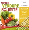 Ricette di verdure squisite. Ricette, curiosità, approfondimenti. E-book. Formato PDF ebook di Strozzi S. (cur.)