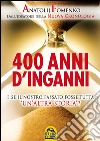 400 anni d'inganni. E se il nostro passato fosse tutta «un'altra storia»?. E-book. Formato PDF ebook di Anatolij T. Fomenko