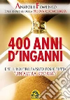 400 Anni di Inganni: E se il nostro passato fosse tutta . E-book. Formato EPUB ebook di Anatolij T. Fomenko