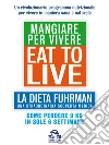 Eat to Live - Mangiare per Vivere: La dieta Fuhrman. E-book. Formato PDF ebook di Joel Fuhrman