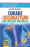 Curare i Reumatismi con Metodi Naturali: I macro tascabili del benessere. E-book. Formato EPUB ebook di Paolo Giordo
