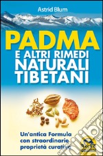 Padma e altri rimedi naturali tibetani. E-book. Formato PDF ebook