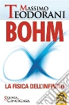 BOHM - La fisica dell'infinito: La fisica dell'infinito. E-book. Formato EPUB ebook di Massimo Teodorani