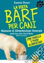 La dieta Barf per Cani: Manuale di Alimentazione naturale. E-book. Formato PDF