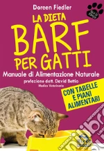 La Dieta Barf per Gatti: Manuale di Alimentazione naturale e fisiologica. E-book. Formato PDF
