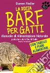La Dieta Barf per Gatti: Manuale di Alimentazione naturale e fisiologica. E-book. Formato PDF ebook