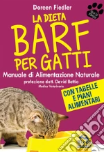 La Dieta Barf per Gatti: Manuale di Alimentazione naturale e fisiologica. E-book. Formato EPUB