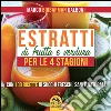 Estratti di frutta e verdura per le 4 stagioni. E-book. Formato PDF ebook