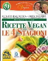 Nobili scorpacciate vegan. Ricette vegan. Le 4 stagioni. E-book. Formato PDF ebook di Renata Balducci