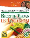 Nobili Scorpacciate Vegan Le 4 Stagioni: Prefazione di Red Canzian. E-book. Formato PDF ebook di Renata Balducci