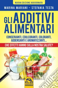 Gli Additivi Alimentari: Che effetti hanno sulla nostra salute?. E-book. Formato EPUB ebook