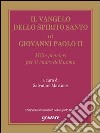 Il Vangelo dello Spirito Santo in Giovanni Paolo IIMille pensieri per il cuore dell’uomo. E-book. Formato EPUB ebook di Salvatore Martinez