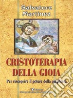 Cristoterapia della gioiaPer riscoprire il potere della preghiera. E-book. Formato Mobipocket ebook