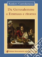 Da Gerusalemme a Emmaus e ritorno. E-book. Formato Mobipocket ebook