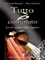 Tutto è compiutoLe tre stanze dello Spirito. E-book. Formato Mobipocket ebook