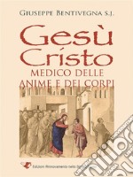 Gesù Cristo medico delle anime e dei corpi. E-book. Formato Mobipocket ebook