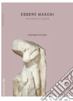 Essere maschi: Tra potere e libertà. E-book. Formato EPUB ebook