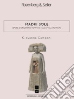 Madri sole: Dalle concubine romane alle single mothers. E-book. Formato PDF