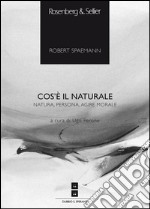 Cos'è il naturale: Natura, persona, agire morale. E-book. Formato PDF ebook