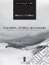 Volontà, destino, linguaggio: Filosofia e storia dell'occidente. E-book. Formato PDF ebook