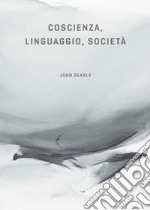 Coscienza, linguaggio, società. E-book. Formato PDF ebook