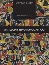 Un illuminismo autocritico: La tribù occidentale e il caos planetario. E-book. Formato PDF ebook