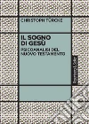 Il sogno di Gesù: Psicoanalisi del Nuovo Testamento. E-book. Formato PDF ebook di Christoph Türcke