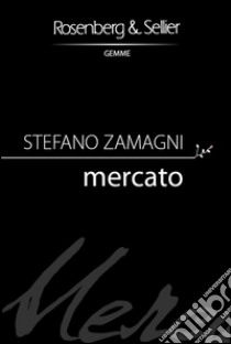 Mercato. E-book. Formato EPUB ebook di Stefano Zamagni